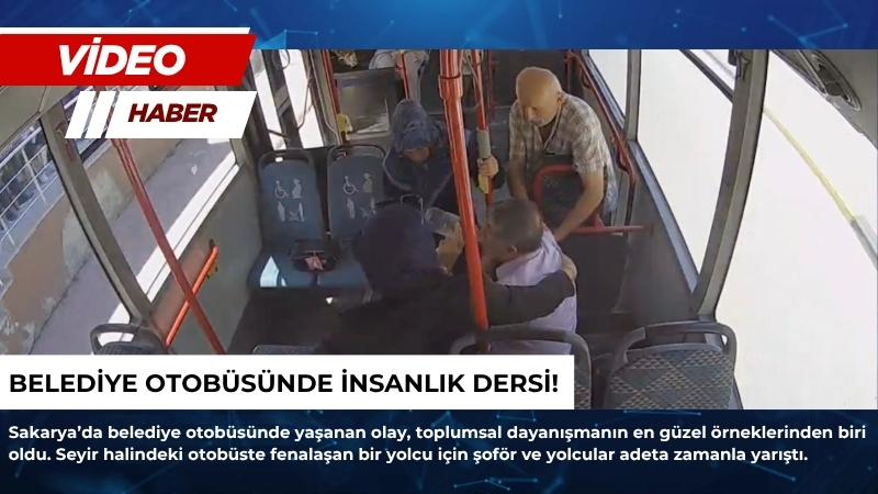Sakarya’da belediye otobüsünde yaşanan olay, toplumsal dayanışmanın en güzel örneklerinden