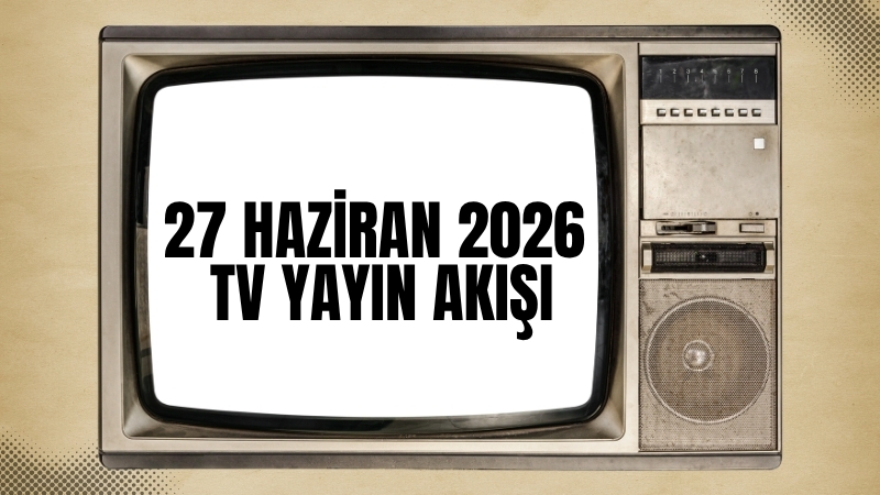 Televizyon ekranlarında bugün hangi yapımlar var? 27 Haziran Cumartesi günü