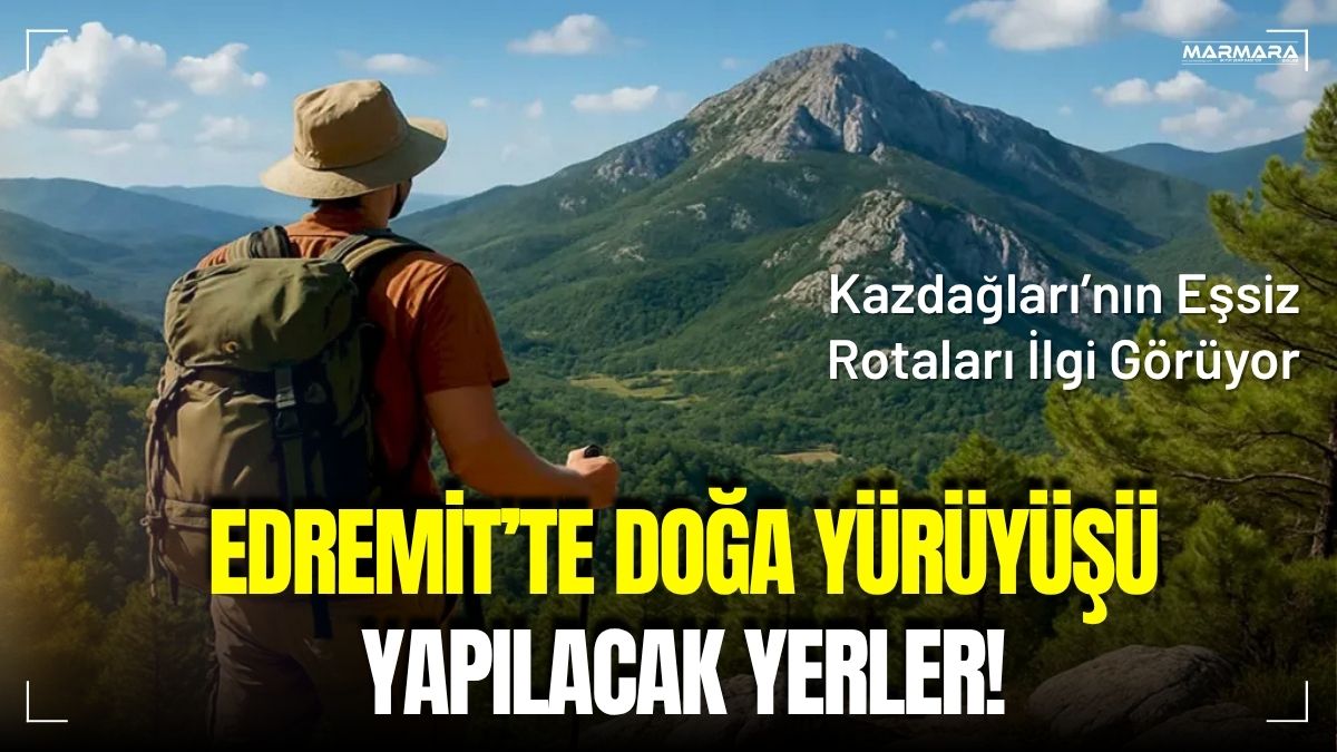 Edremit, doğal güzellikleri ve temiz havasıyla doğa yürüyüşü yapmak isteyenlerin