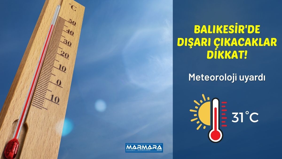 Meteoroloji tarafından paylaşılan son günlük hava durumu tahminlerine göre Balıkesir'de