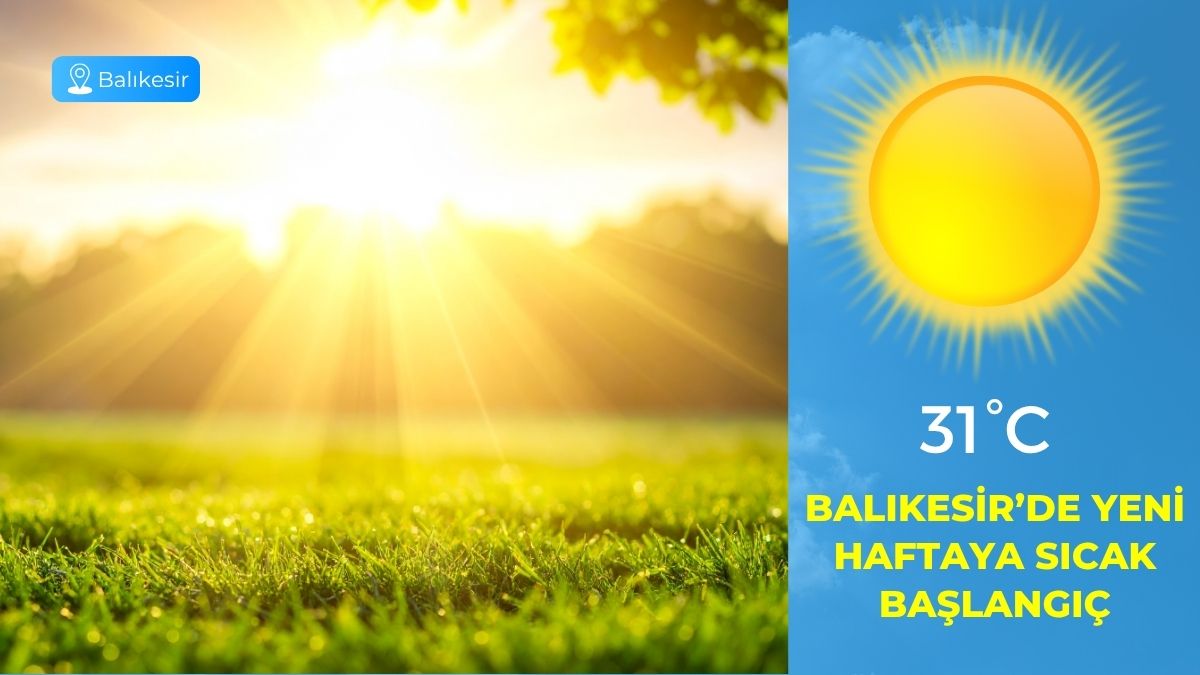 Balıkesir günlük hava durumu verileri belli oldu. Meteoroloji tahminlerine göre