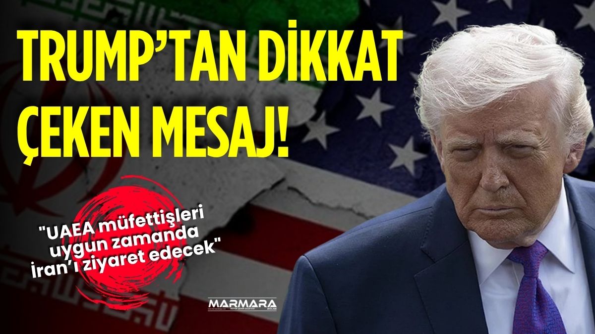 ABD Başkanı Donald Trump, Uluslararası Atom Enerjisi Ajansı (UAEA) müfettişlerinin