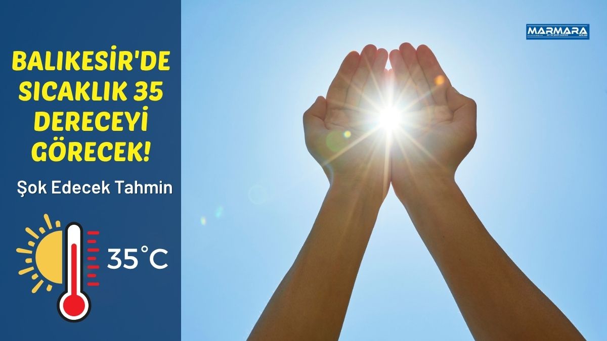 Balıkesir günlük hava durumu tahmini belli oldu. Meteoroloji Genel Müdürlüğü