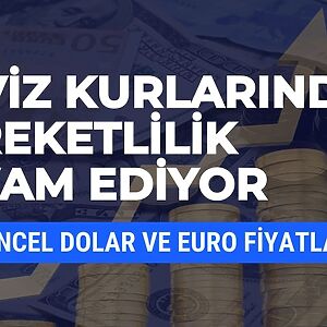 Dolar ve eurodaki hareketlilik sürerken güncel alış ve satış fiyatları