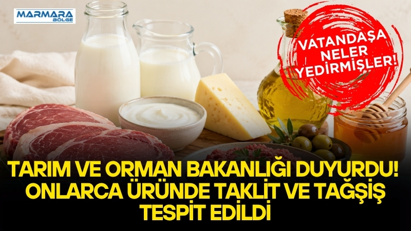Tarım ve Orman Bakanlığı, gıda denetimleri sonucunda taklit veya tağşiş