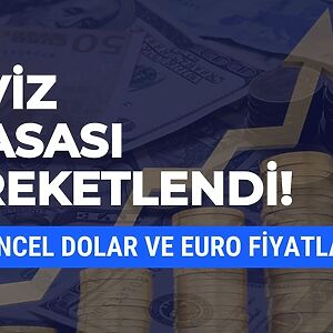 Döviz piyasalarındaki hareketlilik 4 Temmuz 2026 Cumartesi günü de yakından