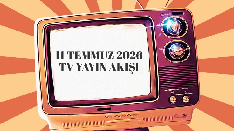 Televizyon izleyicilerinin merakla beklediği 11 Temmuz 2026 Cumartesi TV yayın