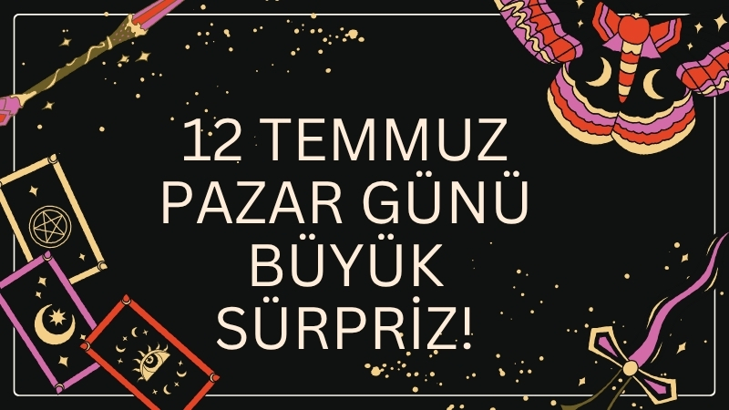 12 Temmuz 2026 Pazar günü burç yorumları belli oldu. Ay'ın
