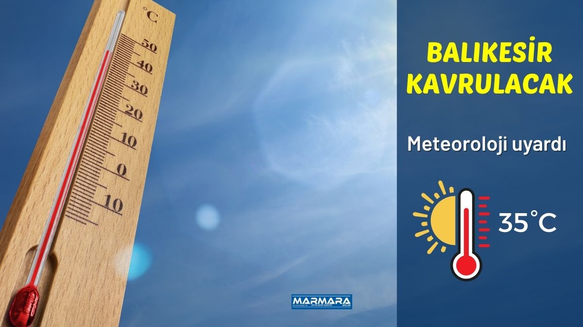Balıkesir’de 22 Temmuz Çarşamba günü sıcak hava etkisini sürdürecek. Meteoroloji