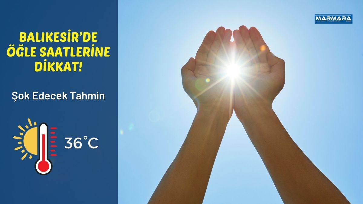 Balıkesir günlük hava durumu tahminine göre kentte 27 Temmuz Pazartesi