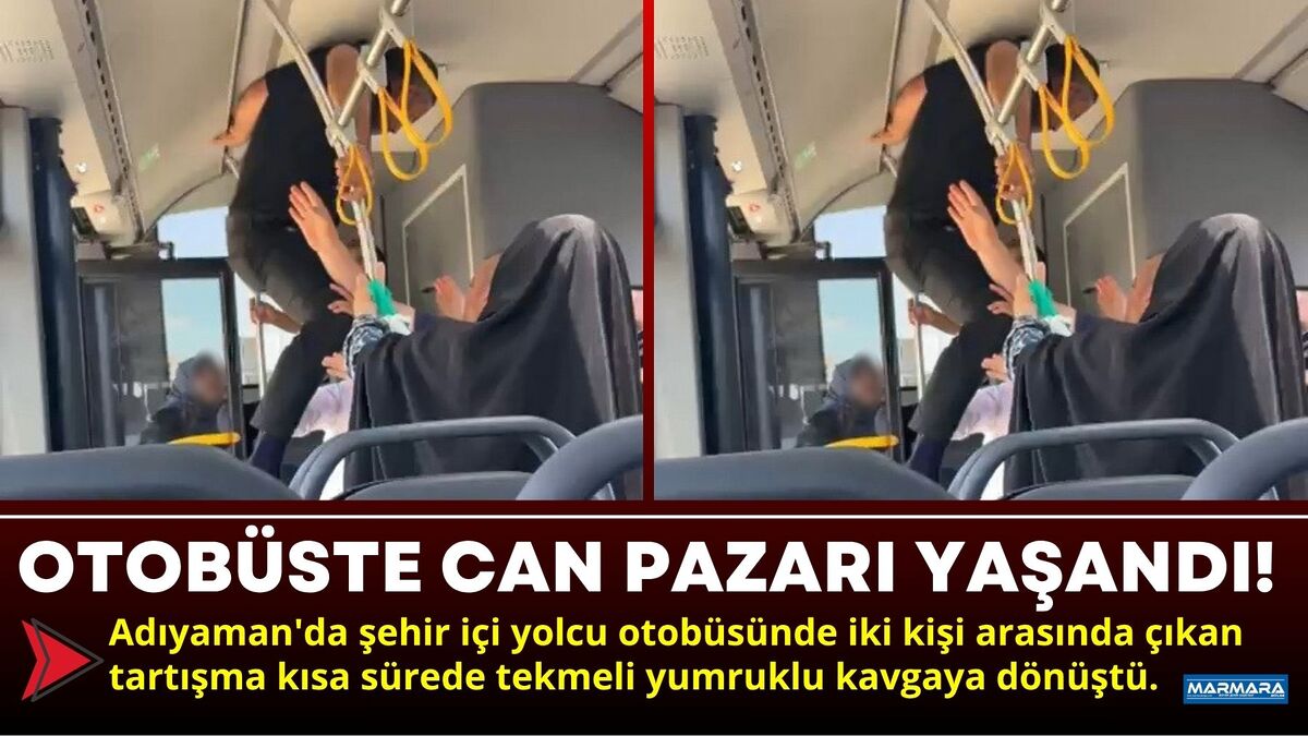 Adıyaman'da şehir içi yolcu otobüsünde iki kişi arasında çıkan tartışma