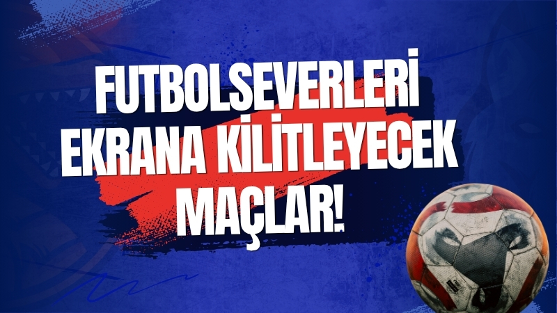 Futbolseverler için 2 Eylül 2026 Çarşamba günü yine dopdolu geçecek.