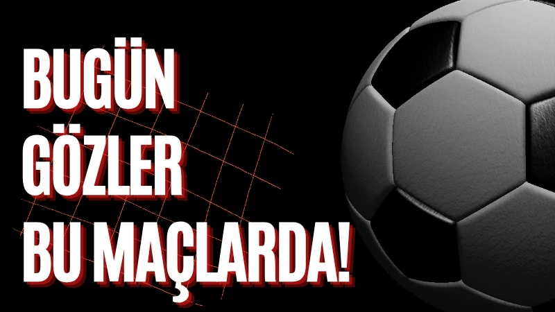 Futbolseverler, “Bugün hangi maçlar var?”, “Galatasaray maçı saat kaçta?” ve