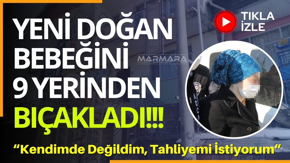 Kocaeli’de 2021 yılında yeni doğan bebeğini 9 kez bıçaklayarak öldüren